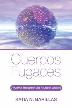 Paperback Cuerpos fugaces: Relatos basados en hechos reales [Spanish] Book