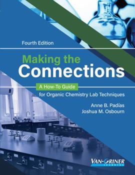 Making the Connections A How-To Guide for Organic Chemistry Lab Techniques Fourth Edition