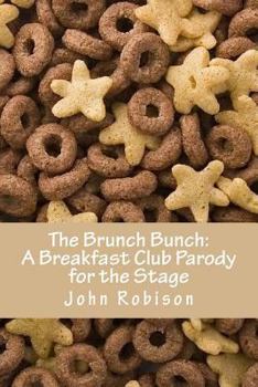 Paperback The Brunch Bunch: A Breakfast Club Parody for the Stage Book