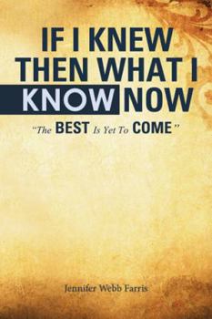 Paperback If I Knew Then What I Know Now Book