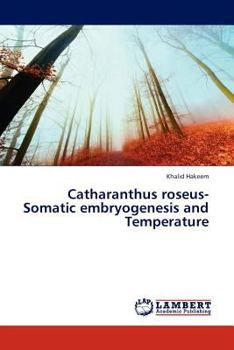 Paperback Catharanthus Roseus-Somatic Embryogenesis and Temperature Book