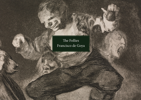 Paperback The Follies: Los Disparates/Los Proverbios. Francisco de Goya Book