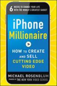 Paperback iPhone Millionaire: How to Create and Sell Cutting-Edge Video Book