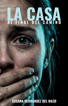 LA CASA AL FINAL DEL CAMINO (Spanish Edition)