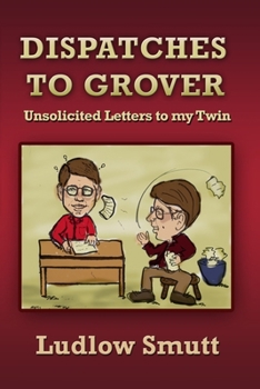 Paperback Dispatches to Grover: Unsolicited Letters to my Twin Book