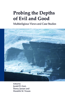 Hardcover Probing The Depths Of Evil And Good: Multireligious Views and Case Studies (Currents of Encounter, 33) Book