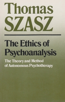 Paperback The Ethics of Psychoanalysis: The Theory and Method of Autonomous Psychotherapy Book