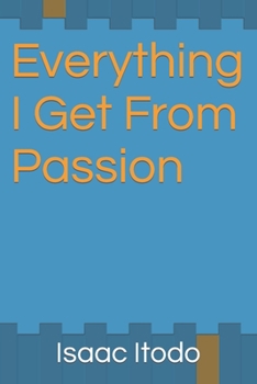 Paperback Everything I Get From Passion Book