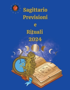Paperback Sagittario. Previsioni e Rituali 2024 [Italian] Book
