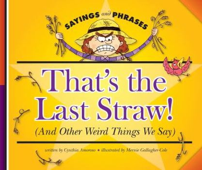 Library Binding That's the Last Straw!: (And Other Weird Things We Say) Book