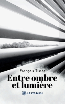 Entre ombre et lumière (French Edition)