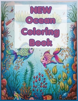 Paperback New Ocean Coloring Book: This New Ocean Coloring Book Is (Super Fun Coloring Books For Kids And For Adults Today) Book