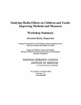 Paperback Studying Media Effects on Children and Youth: Improving Methods and Measures: Workshop Summary Book