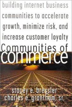 Hardcover Communities of Commerce: Building Internet Business Communities to Accelerate Growth, Minimize Risk, and Increase Customer Loyalty Book