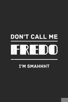 Paperback don't call me fredo I'm smahhht: Fake News Fredo Political Quote Journal/Notebook Blank Lined Ruled 6x9 100 Pages Book