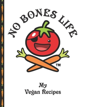 Paperback No Bones Life My Vegan Recipes: Blank Recipe Book to Write in - Large Custom Cookbook For Your Favorite Vegan Recipes Book