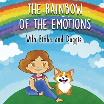 Paperback The Rainbow of Emotions with Bimba and Doggie: Illustrated story for children. A magical colorful adventure to discover the colors and help children t [Large Print] Book