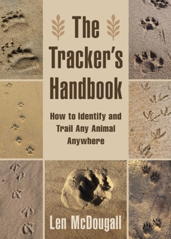Paperback The Tracker's Handbook: How to Identify and Trail Any Animal, Anywhere Book