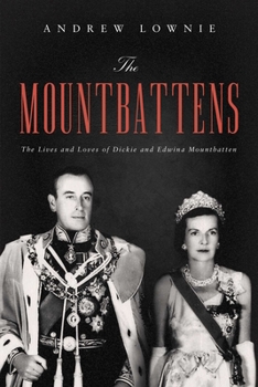 Hardcover The Mountbattens: The Lives and Loves of Dickie and Edwina Mountbatten Book