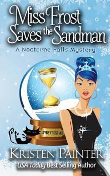 Miss Frost Saves The Sandman: A Nocturne Falls Mystery - Book #3 of the Jayne Frost