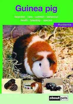 Paperback The Guinea Pig: A Guide to Selection, Housing, Care, Nutrition, Behaviour, Health, Breeding, Species and Colours Book