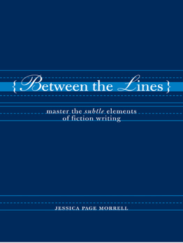 Paperback Between the Lines: Master the Subtle Elements of Fiction Writing Book