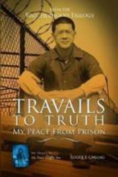 Paperback Travails To Truth: My Peace From Prison Book