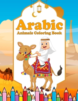 Paperback Arabic Animals Coloring Book: A Fun and Educational Coloring Book as Eid Gift for Children Ages 4+ - Islam with Cute Animals - Activity Workbook for Book