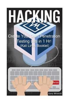 Paperback Hacking: How to Create Your Own Penetration Testing Lab In 1 Hr! (Kali Linux Booklet) Book
