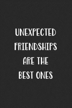 Paperback Unexpected Friendships Are The Best Ones: Blank Lined Best Friend Journal For Women Book