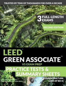Paperback LEED Green Associate V5 Exam Prep Practice Tests & Summary Sheets — Second Edition (LEED Green Associate Exam Preparation Guide Series) Book