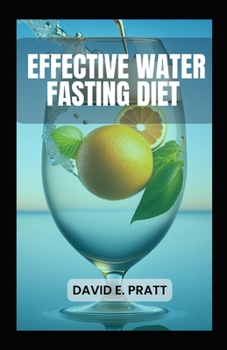 Paperback Effective Water Fasting Diet: Achieve Optimal Health and Weight Loss 5-Day Plan [Large Print] Book