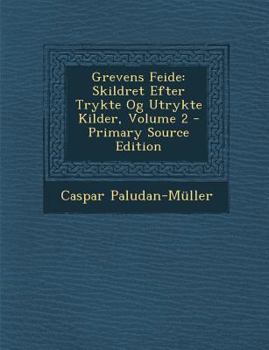 Paperback Grevens Feide: Skildret Efter Trykte Og Utrykte Kilder, Volume 2 [Danish] Book