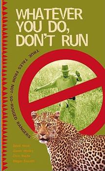 Paperback Whatever You Do, Don't Run: True Stories and Relections By Not-So-Rugged Rangers Book