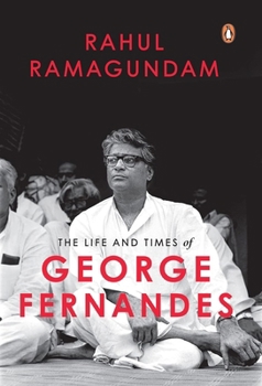 Paperback The Life and Times of George Fernandes: Winner of Ramnath Goenka Award for Excellence in Journalism Book
