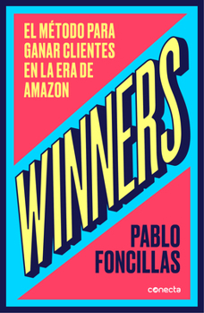 Paperback Winners: El Método Para Ganar Clientes En La Era de Amazon / (Winners: The Method to Win Customers in the Amazon Era [Spanish] Book