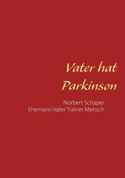 Paperback Vater hat Parkinson: Norbert Schaper Ehemann Vater Trainer Mensch [German] Book
