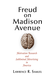 Hardcover Freud on Madison Avenue: Motivation Research and Subliminal Advertising in America Book