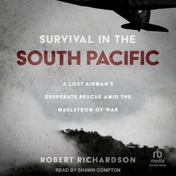 Audio CD Survival in the South Pacific: A Lost Airman's Desperate Rescue Amid the Maelstrom of War Book