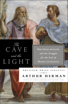 Paperback The Cave and the Light: Plato Versus Aristotle, and the Struggle for the Soul of Western Civilization Book