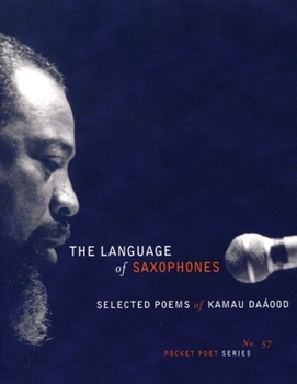 Paperback The Language of Saxophones: Selected Poems of Kamau Daaood Book