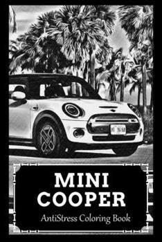 Paperback AntiStress Coloring Book: Over 45+ Mini Cooper Inspired Designs That Will Lower You Fatigue, Blood Pressure and Reduce Activity of Stress Hormon Book