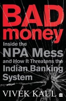 Hardcover Bad Money: Inside the NPA Mess and How It Threatens the Indian Banking System Book