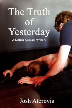 The Truth of Yesterday - Book #4 of the Killian Kendall