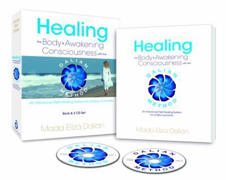 Board book Healing the Body & Awakening Consciousness with the Dalian Method: An Advanced Self-Healing System for a New Humanity (A Self-Help Home Healing Course) Book