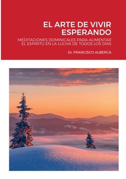 Paperback El Arte de Vivir Esperando: Año Liturgico A, Meditaciones Dominicales [Spanish] Book