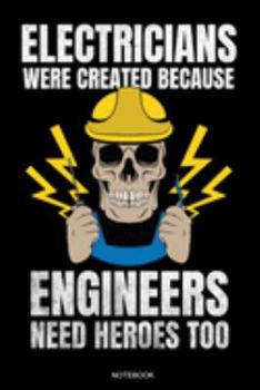 Electricians: Funny Notebook for Apprentice Electrician Gift Electrical Engineer and Craftsmen Present Dad Journeyman Planner Electricity Journal ... Diary I Size 6 x 9 I Ruled Paper I 120 Pages