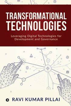 Paperback Transformational Technologies: Leveraging Digital Technologies for Development and Governance Book