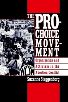 Hardcover The Pro-Choice Movement: Organization and Activism in the Abortion Conflict Book