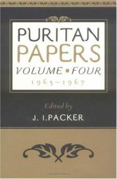 Puritan Papers, Vol. 4: 1965-1967 - Book #4 of the Puritan Papers
